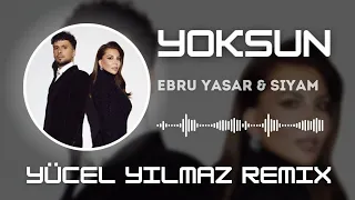 Ebru Yaşar & Siyam - Yoksun (Yücel Yılmaz Remix)