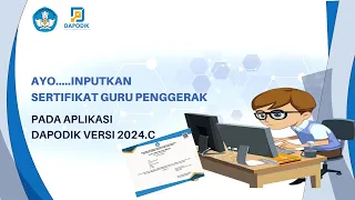 AYO SEGERA INPUTKAN SERTIFIKAT KELULUSAN GURU PENGGERAK PADA APLIKASI DAPODIK VERSI 2024.C