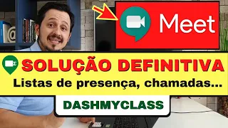 DASHMYCLASS: Obter lista de presença e fazer chamadas no Google Meet durante aulas remotas, reuniões