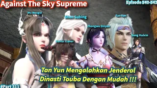 SPOILER Against The Sky Supreme Episode 540-542 Sub Indo | Mengalahkan Jenderal Dinasti Touba !