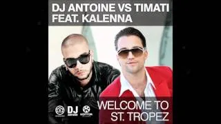 DJ Antoine vs. Timati ft. Kalenna - Welcome to St. Tropez (DJ Antoine vs. Mad Mark Radio Edit)