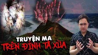 Truyện ma: TRÊN ĐỈNH TÀ XÙA - CHÔN XÁC HỒI SINH QUỶ [Bản Full-2H25Phút]