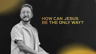 How Can Jesus Be the Only Way | Deconstruct | Reconstruct | Week 2 | Full Gathering