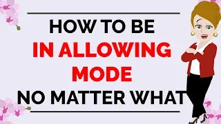 Abraham Hicks ~ HOW TO BE IN ALLOWING MODE ★🧡 NO MATTER WHAT 🧡★