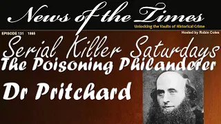 Dr. Edward Pritchard: Scotland's Cheating Poisoner | Ep131 | 1865