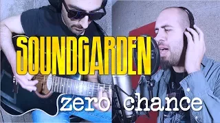 SOUNDGARDEN - ZERO CHANCE (cover!) with Special Guest CESARE BOGAZZI!