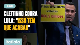 CLEITINHO COBRA LULA POR FIM DA PENSÃO A FILHA DE MILITARES