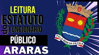 🔊 Leitura da Lei 3748/2004 - ESTATUTO do FUNCIONÁRIO PÚBLICO de Araras - SP