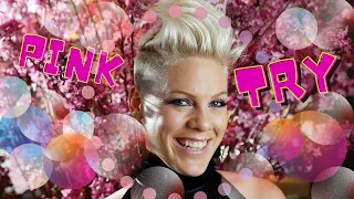 # Pink -Try - with lyrics and translation