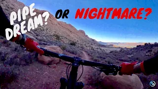 Is it a PIPE DREAM?  Or a NIGHTMARE?  Moab MTB | Advanced Singletrack