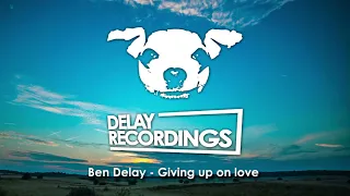 Ben Delay - Giving up on love (Radio Edit) - Delay Recordings