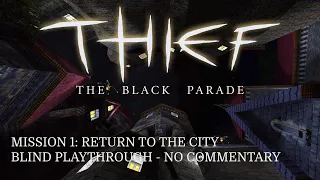 Thief (FM): The Black Parade | 1 - Return to the City (Blind Playthrough - No Commentary - Expert)