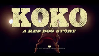KOKO: A RED DOG STORY - OFFICIAL TRAILER -
