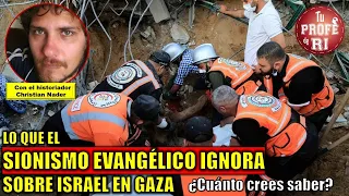 ¿CUÁNTO SABES? LO QUE EL SIONISMO EVANGÉLICO IGNORA SOBRE ISRAEL EN GAZA. CON CHRISTIAN NADER