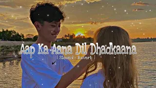 Aap ka aana dil dhadkaana || Slowed and Reverb ( remix) song ||