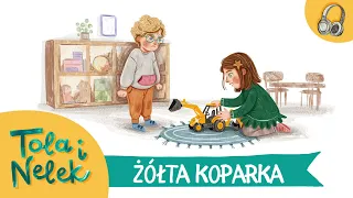 Tola i Nelek - Żółta koparka | Bajki do słuchania | Audiobajka dla dzieci | Przedszkojak