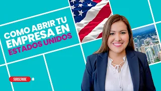 Como Abrir Tu Empresa en Estados Unidos