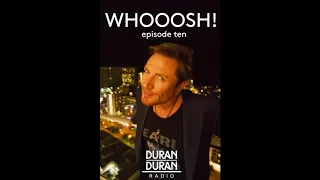 WHOOOSH! on Duran Duran Radio with Simon Le Bon & Katy - Episode 10!