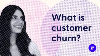 What is customer churn and how can you stop it?