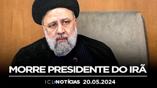 MORRE PRESIDENTE DO IRÃ -  ICL Notícias - 20/05/2024