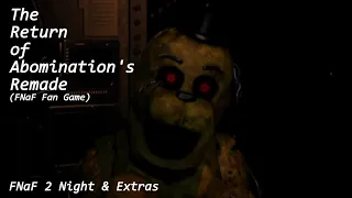 The Return of Abomination's Remade (FNaF Fan Game) - FNaF 2 Night & Extras