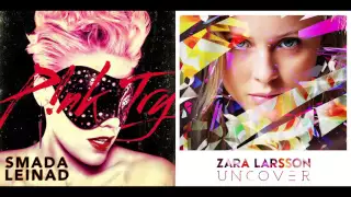 P!nk vs. Zara Larsson - Try To Uncover