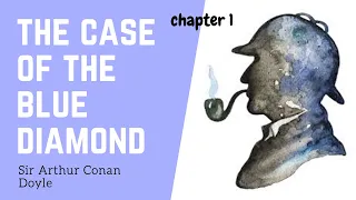 The Case of The Blue Diamond: Chapter 1 (Sherlock Holmes - Audio Story)