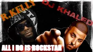 ALL I DO IS ROCKSTAR ( R KELLY + DJ KHALED REMIX )