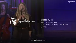 Kumi Ori/ Thais Schucman Feat. King of Kings Worship