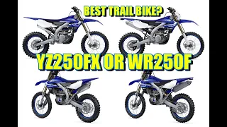 🤔 YAMAHA YZ250FX VS WR250F VS YZ250F HOW TO PICK THE 😲 BEST TRAIL RIDING 4 STOKE