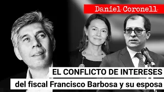 La denuncia hecha a la esposa del fiscal Francisco Barbosa y el conflicto de intereses de estos