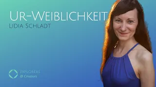 Emotionen, Ur-Weiblichkeit, Heilung - Lidia Schladt im Interview (Explorers & Creators Podcast)