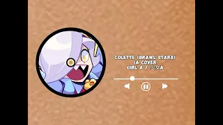 Colette (Brawl  Stars) - Girl A / 少女A (Siinamota) // IA Cover