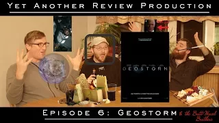 Yet Another Review Production Episode 06: Geostorm