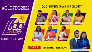 GLC 7 Days Of Glory 2022, Day 6 |Evening Session | 06-08-2022
