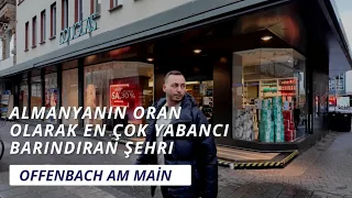 Offenbach am Main - en çok Yabancısı olan şehir ve Hessen eyaletinde en çok işsizi olan şehir…