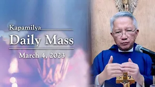 March 4, 2023 | The Path To Holiness Is Love | Kapamilya Daily Mass