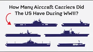 How Many Aircraft Carriers Did The US Navy Have During WWII: An Overview of All Carrier Classes