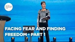 Facing Fear and Finding Freedom - Part 1 | Joyce Meyer | Enjoying Everyday Life Teaching Moments