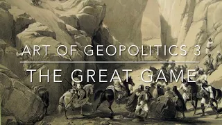 Art of Geopolitics Part 3: the Great Game