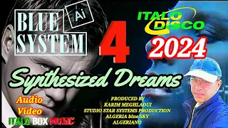 BLUE SYSTEM - SYNTHESIZED DREAMS - NEW SOUND 2024 - ITALO BOX MUSIC - DIETER BOHLEN  MUSIC WORLD