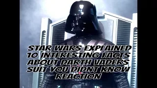 Star Wars Explained 10 Interesting Facts About Darth Vaders Suit You Didnt Know Reaction