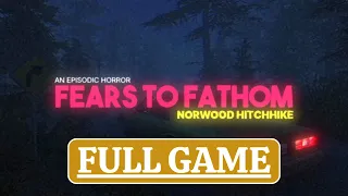 Fears to Fathom - Norwood Hitchhike FULL GAME  Gameplay Walkthrough【No Commentary】
