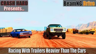 BeamNG Drive - Racing With Trailers Heavier Than The Cars