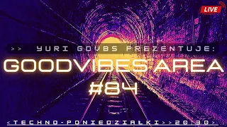 Goodvibes Area #84 ❖ Techno ❖ Peak Time / Driving ❖ Live  Mix  ❖