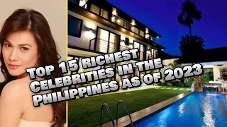 Top 15 richest celebrity in the Philippines as of 2023