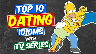 Top 10 Dating Idioms You'll Love from Your Favorite TV Shows and Movies