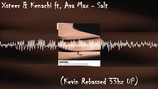 Xsteer & Kenachi ft Ava Max - Salt (Kevin Rebassed 33hz UP)