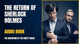 The Return of Sherlock Holmes AUDIOBOOK. Part 1, The Adventure of the Empty House. Enjoy and Learn.