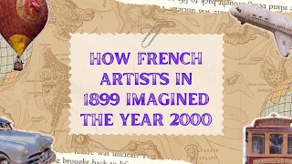 How French Artists in 1899 Imagined the Year 2000